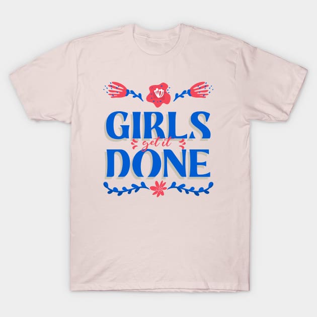 Girls Get It Done Girl Power Girls Rule Feminist Feminism T-Shirt by Tip Top Tee's